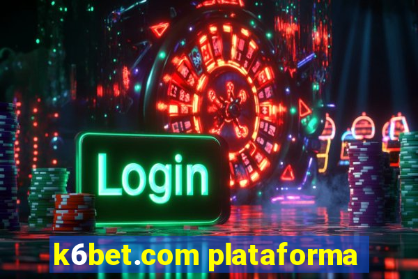 k6bet.com plataforma